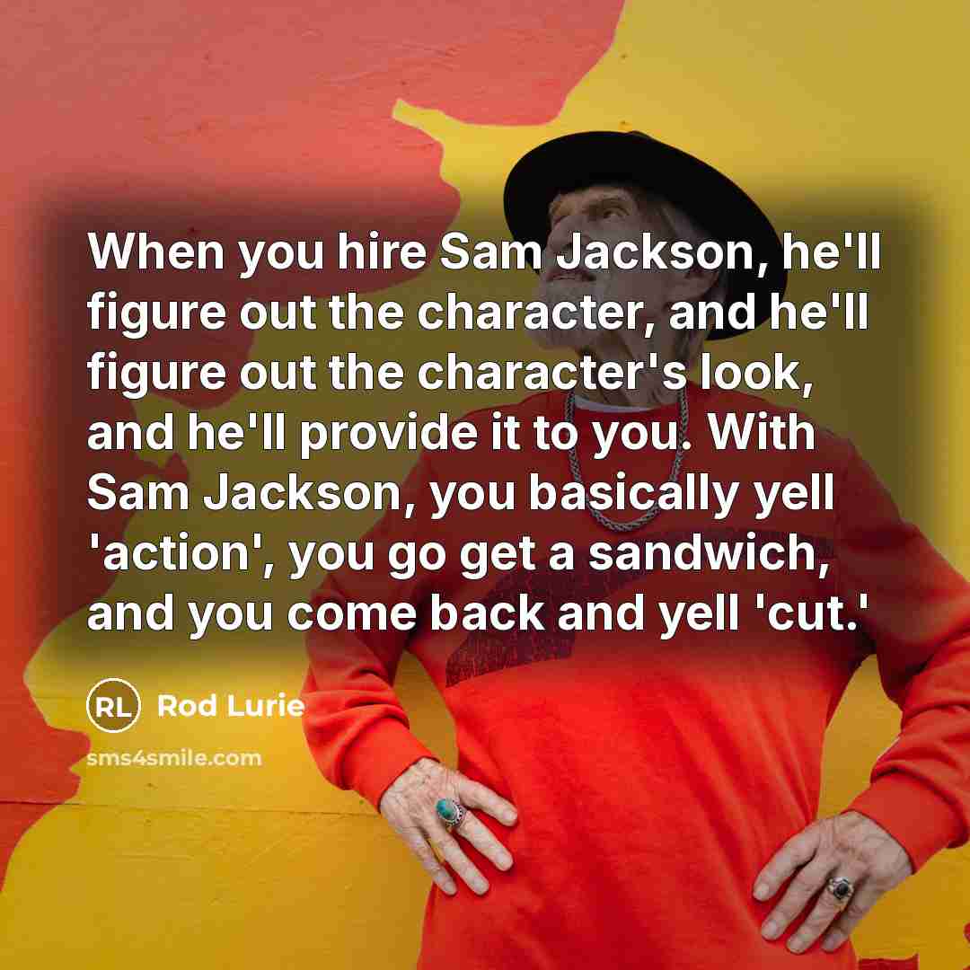 “When you hire Sam Jackson, he'll figure out the character,…” quote by Rod Lurie