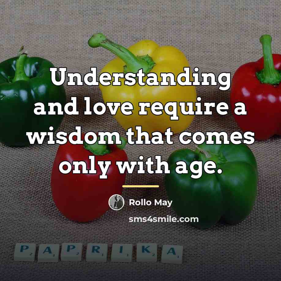 “Understanding and love require a wisdom that comes only with…” quote by Rollo May