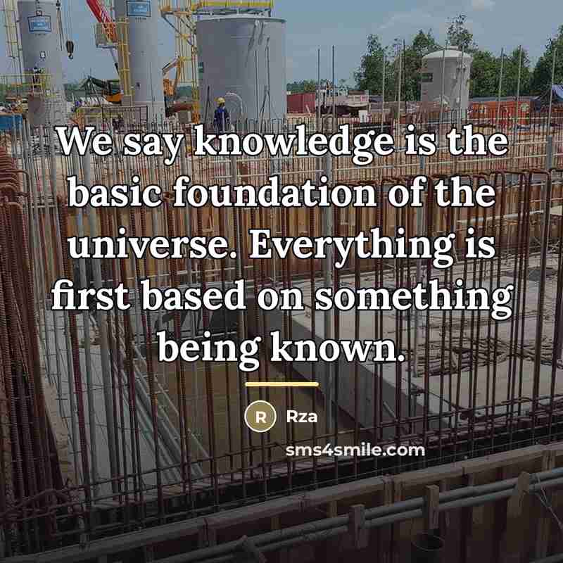 “We say knowledge is the basic foundation of the universe.…” quote by RZA