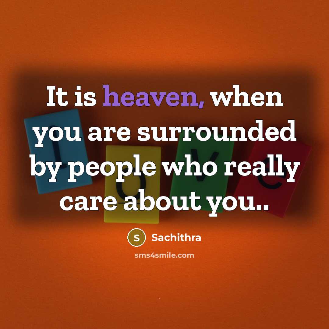 “It is heaven, when you are surrounded by people who…” quote by Sachithra