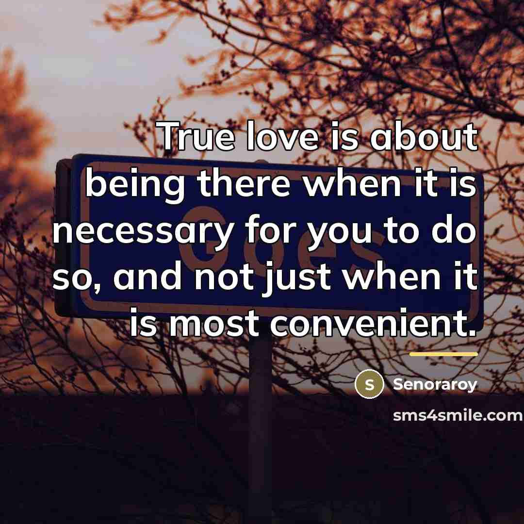 “True love is about being there when it is necessary…” quote by Senoraroy