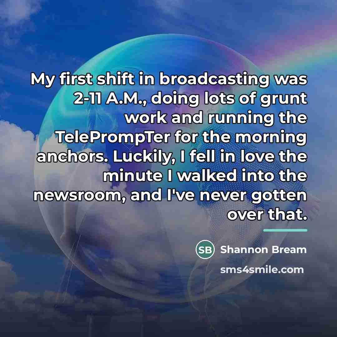“My first shift in broadcasting was 2-11 A.M., doing lots…” quote by Shannon Bream