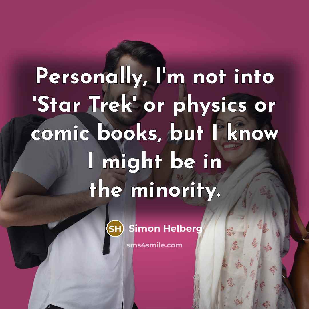 “Personally, I'm not into 'Star Trek' or physics or comic…” quote by Simon Helberg