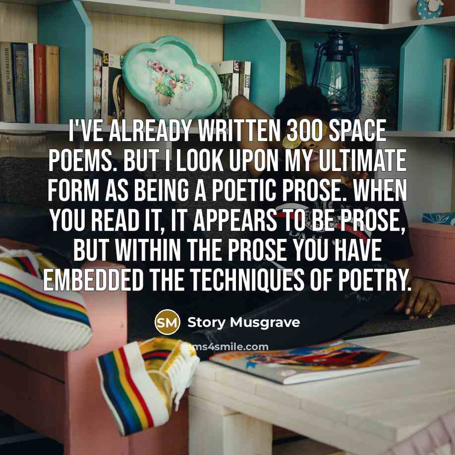 “I've already written 300 space poems. But I look upon…” quote by Story Musgrave