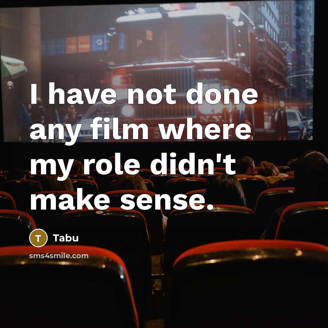 “I have not done any film where my role didn't…” quote by Tabu