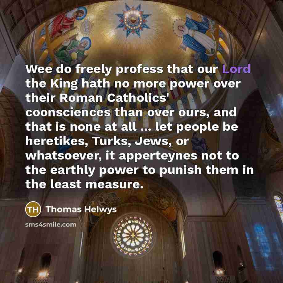 “Wee do freely profess that our Lord the King hath…” quote by Thomas Helwys