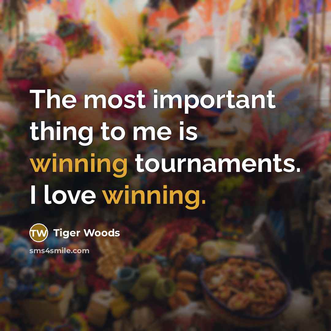 “The most important thing to me is winning tournaments. I…” quote by Tiger Woods
