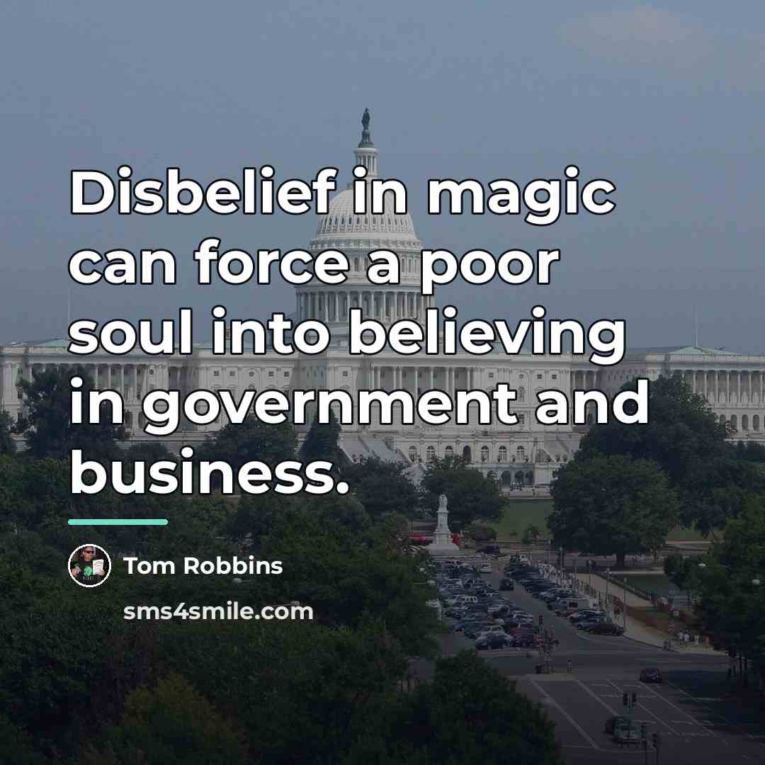 “Disbelief in magic can force a poor soul into believing…” quote by Tom Robbins