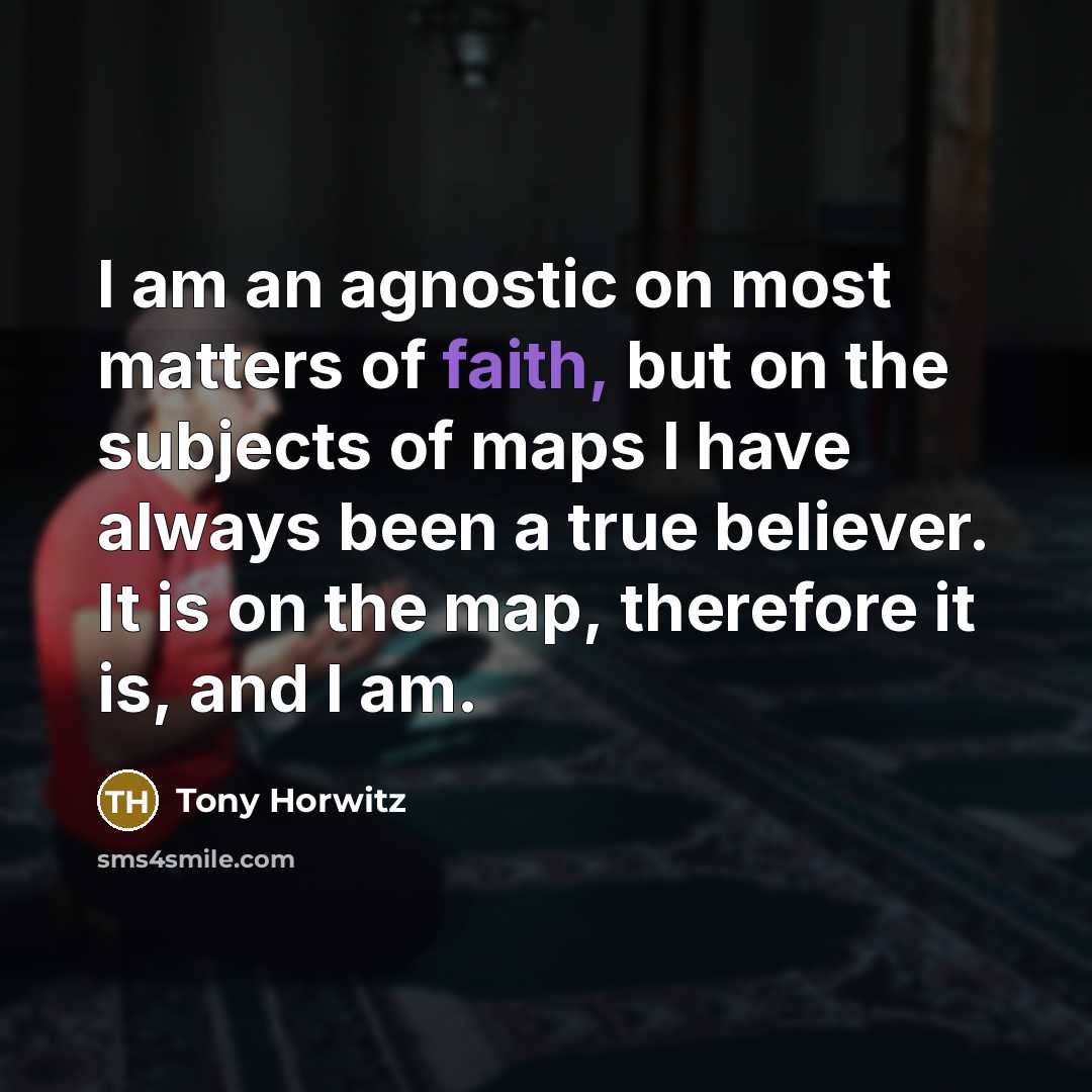 “I am an agnostic on most matters of faith, but…” quote by Tony Horwitz