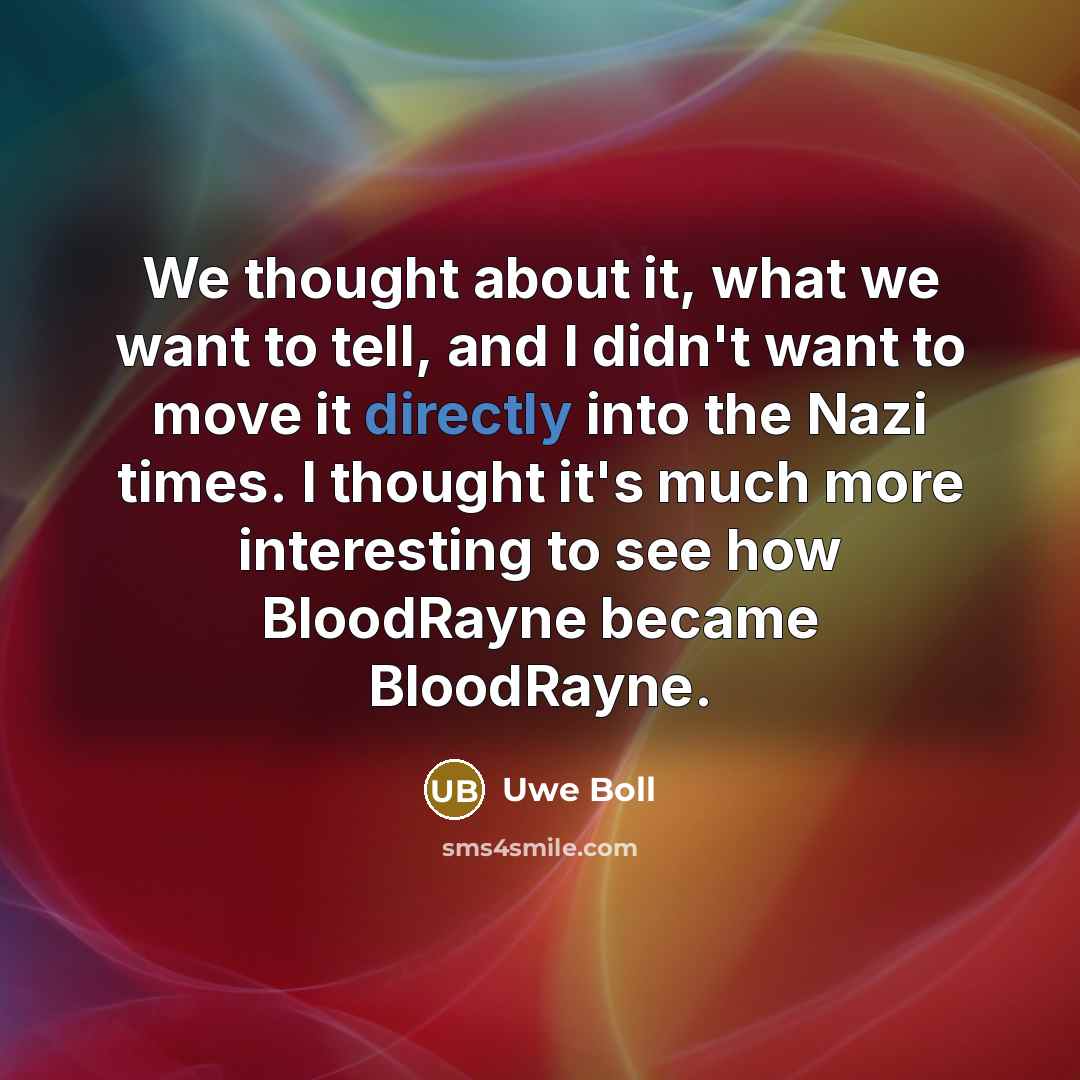 “We thought about it, what we want to tell, and…” quote by Uwe Boll