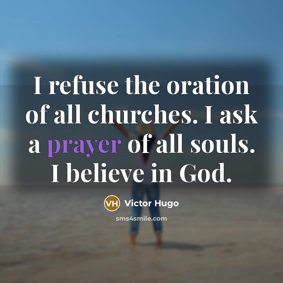 “I refuse the oration of all churches. I ask a…” quote by Victor Hugo