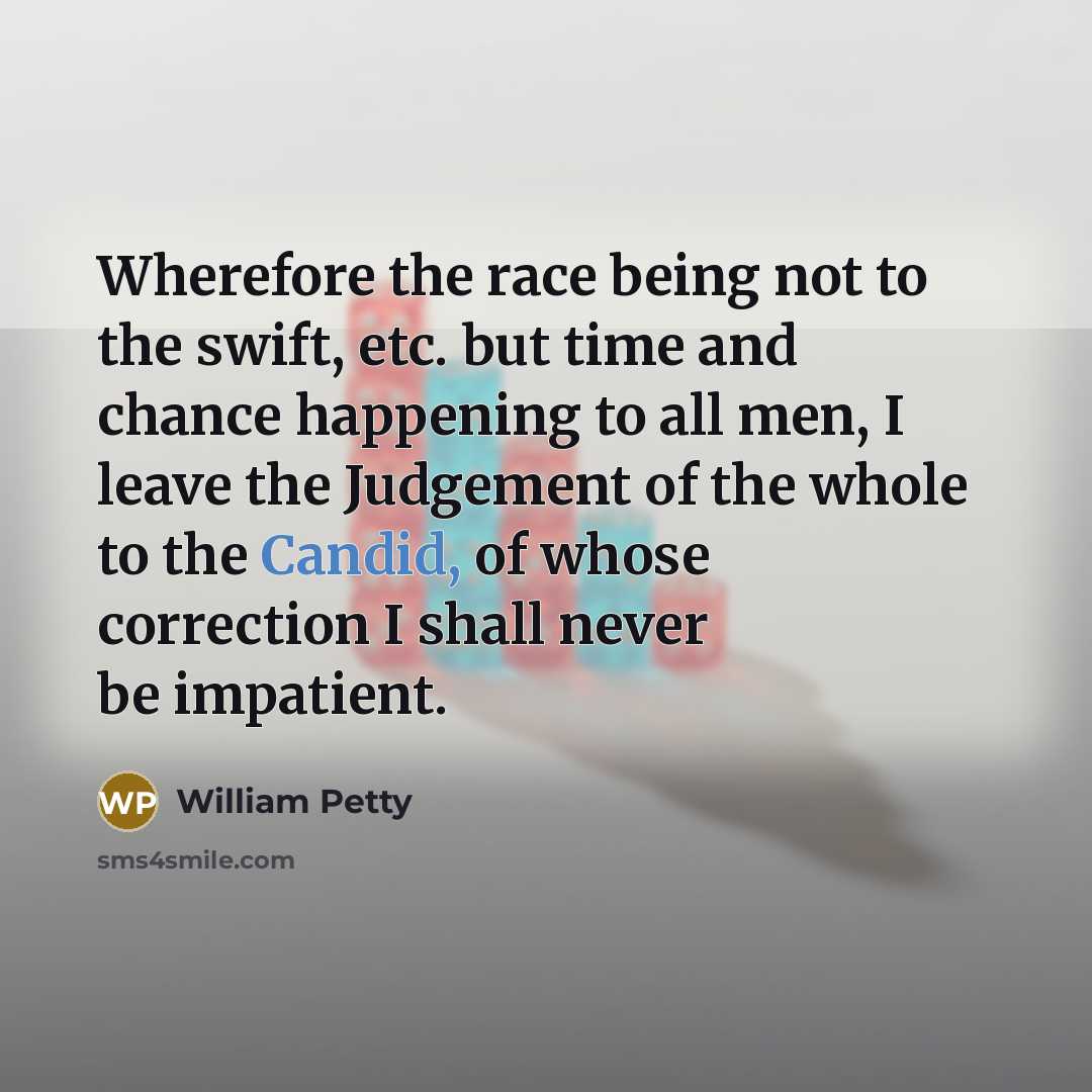 “Wherefore the race being not to the swift, etc. but…” quote by William Petty