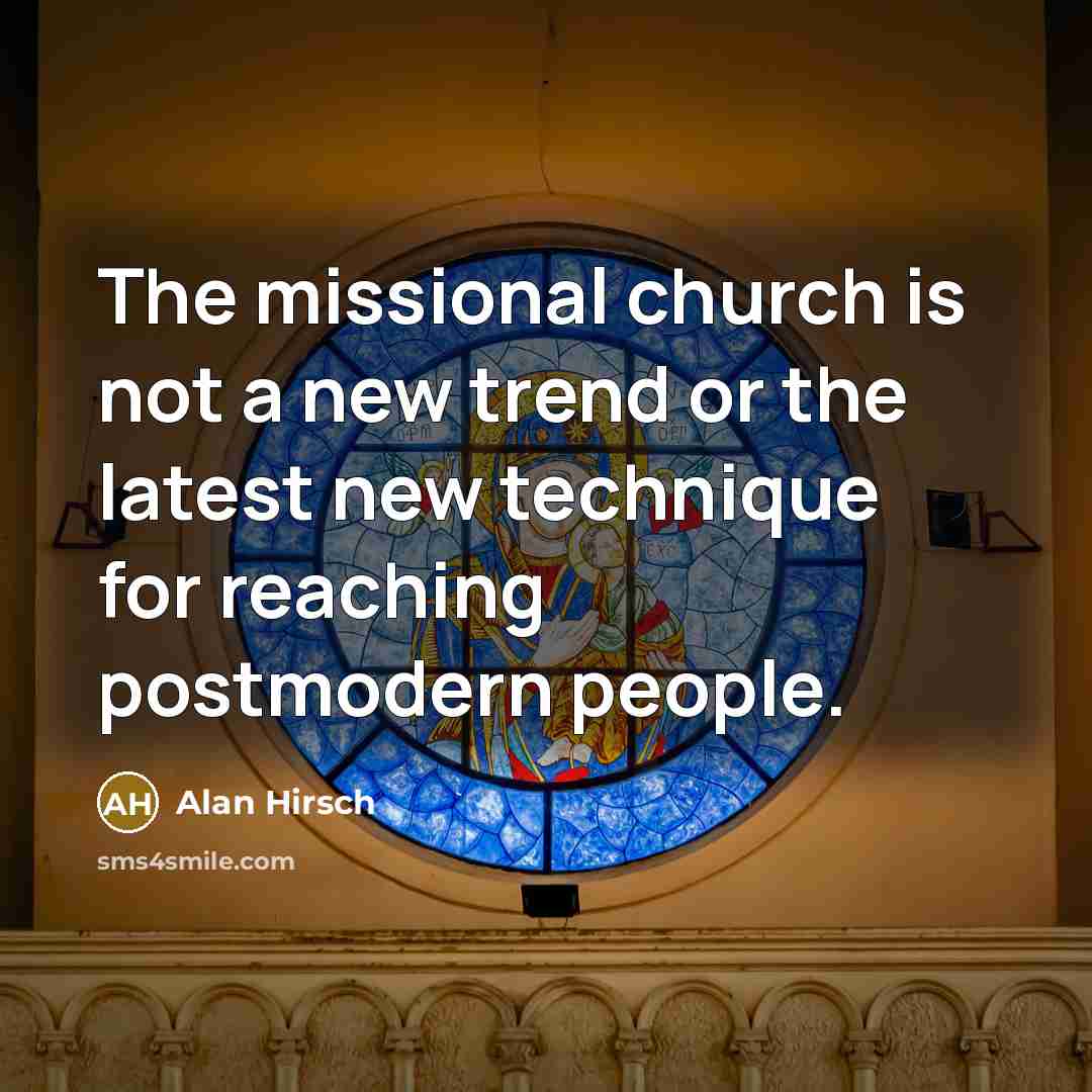 “The missional church is not a new trend or the…” quote by Alan Hirsch