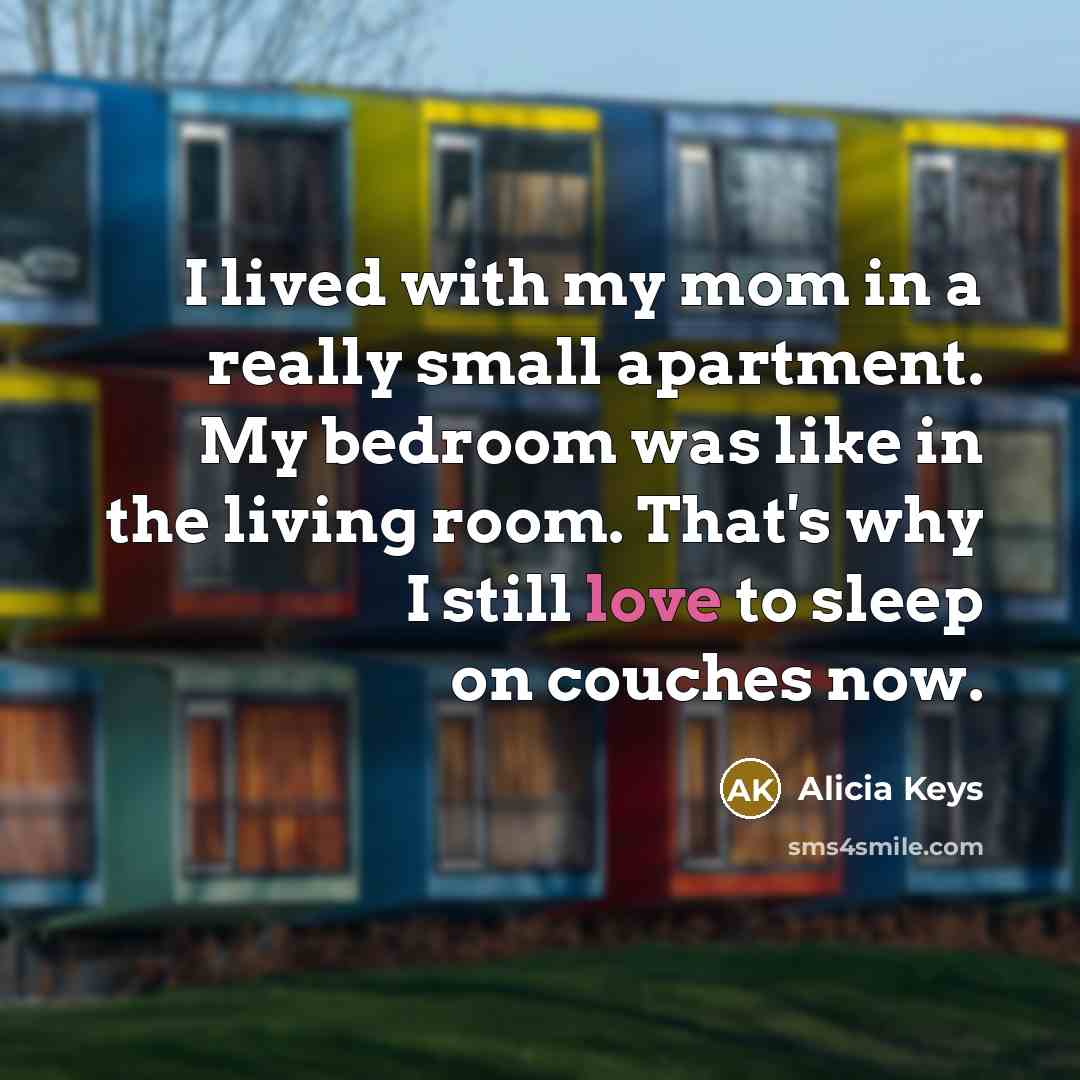 “I lived with my mom in a really small apartment.…” quote by Alicia Keys