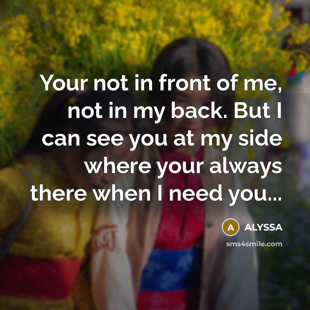 “Your not in front of me, not in my back.…” quote by Alyssa