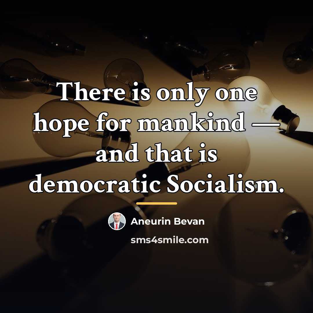 “There is only one hope for mankind — and that…” quote by Aneurin Bevan