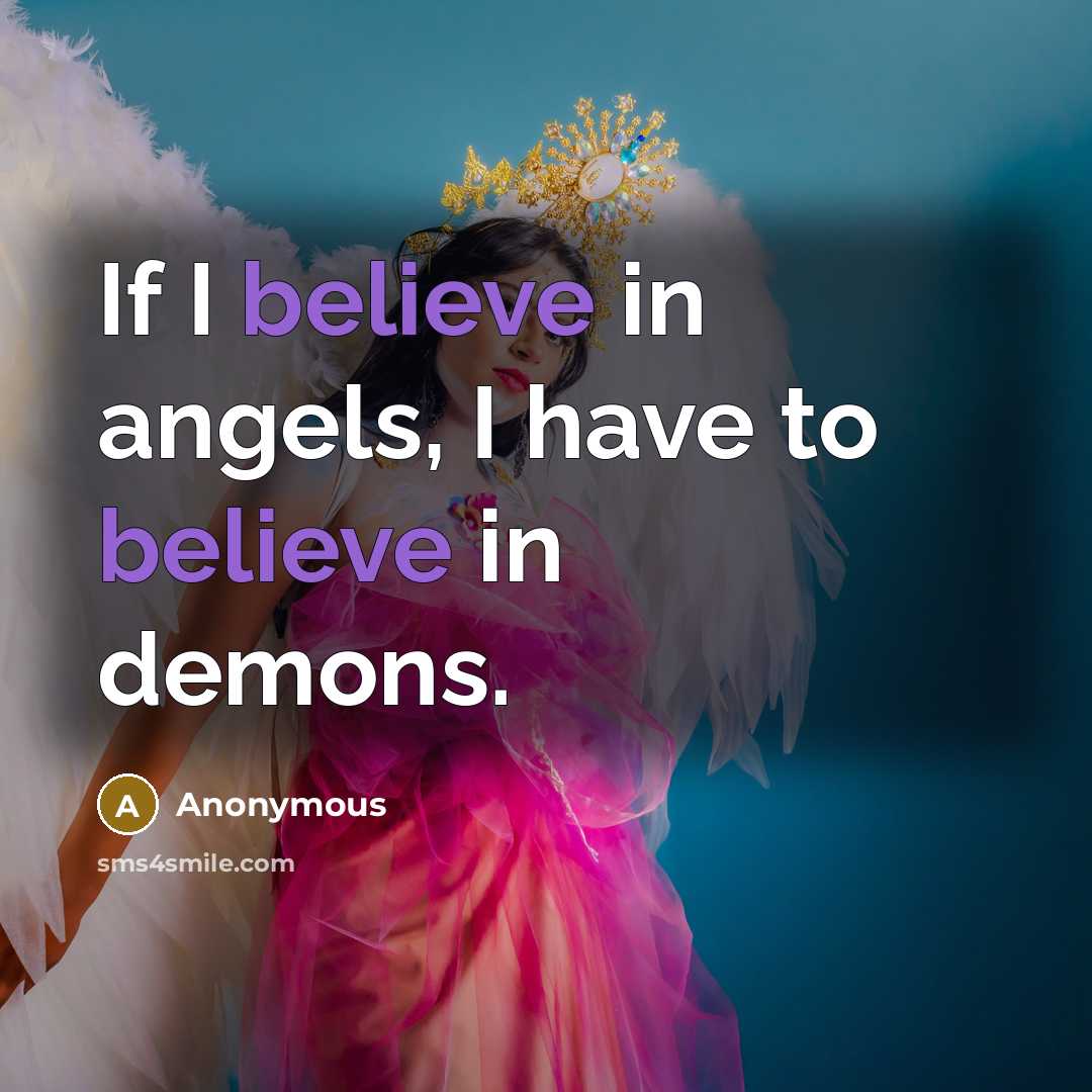 “If I believe in angels, I have to believe in…” quote by Anonymous