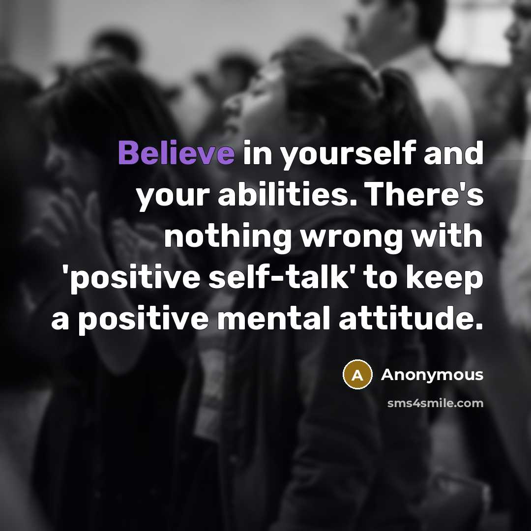 “Believe in yourself and your abilities. There's nothing wrong with…” quote by Anonymous