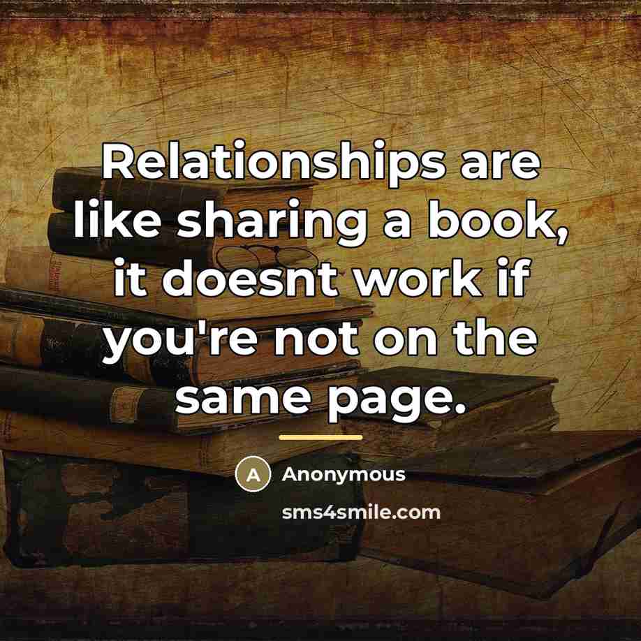 “Relationships are like sharing a book, it doesnt work if…” quote by Anonymous