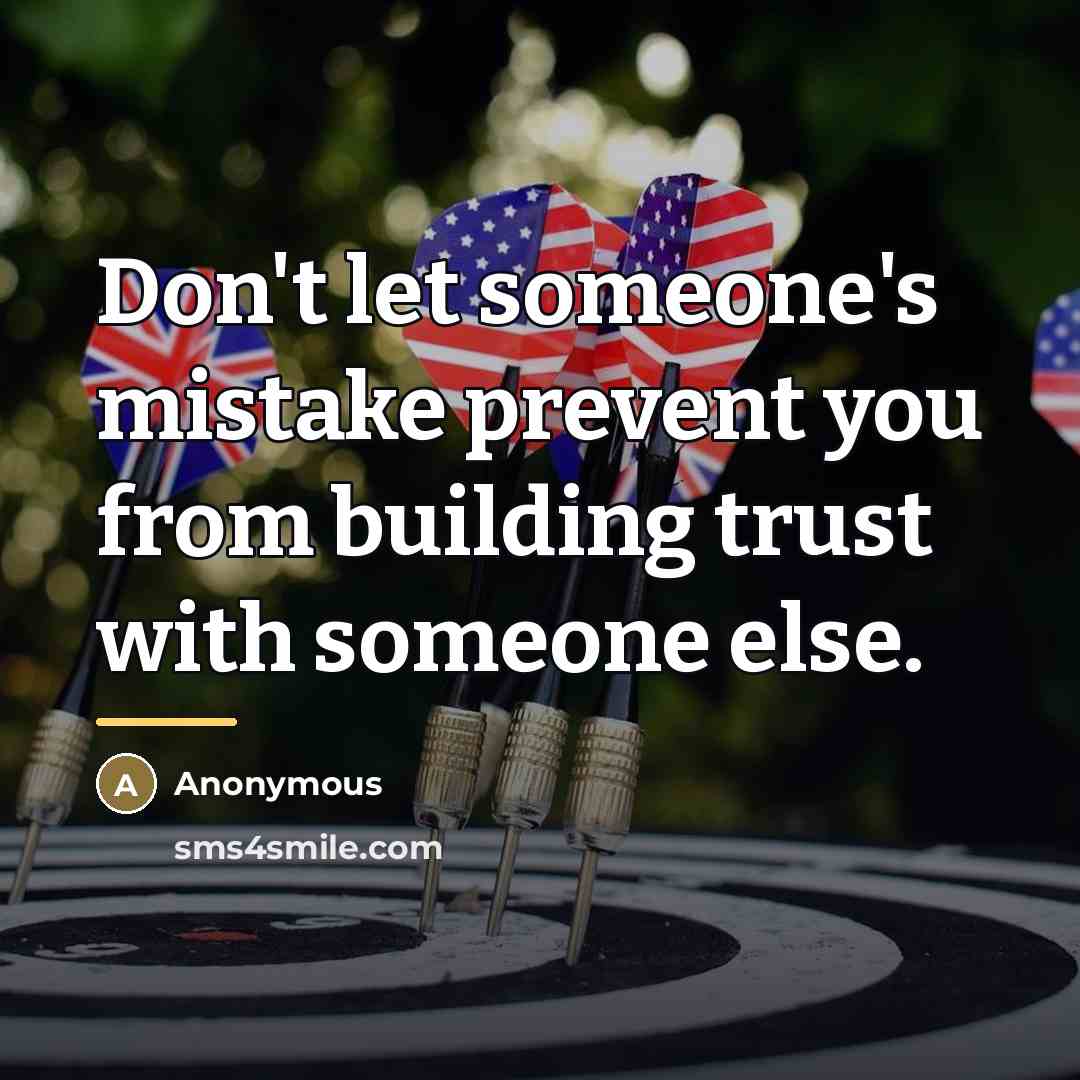 “Don't let someone's mistake prevent you from building trust with…” quote by Anonymous