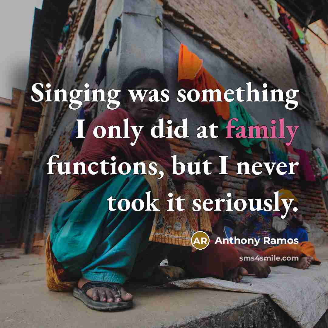 “Singing was something I only did at family functions, but…” quote by Anthony Ramos