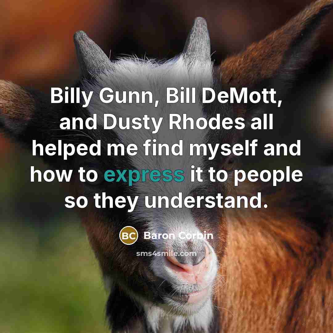 “Billy Gunn, Bill DeMott, and Dusty Rhodes all helped me…” quote by Baron Corbin