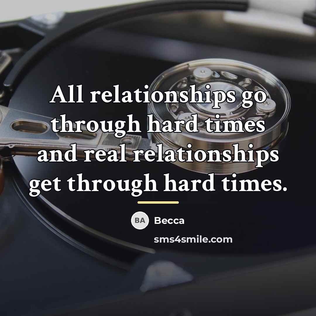 “All relationships go through hard times and real relationships get…” quote by Becca