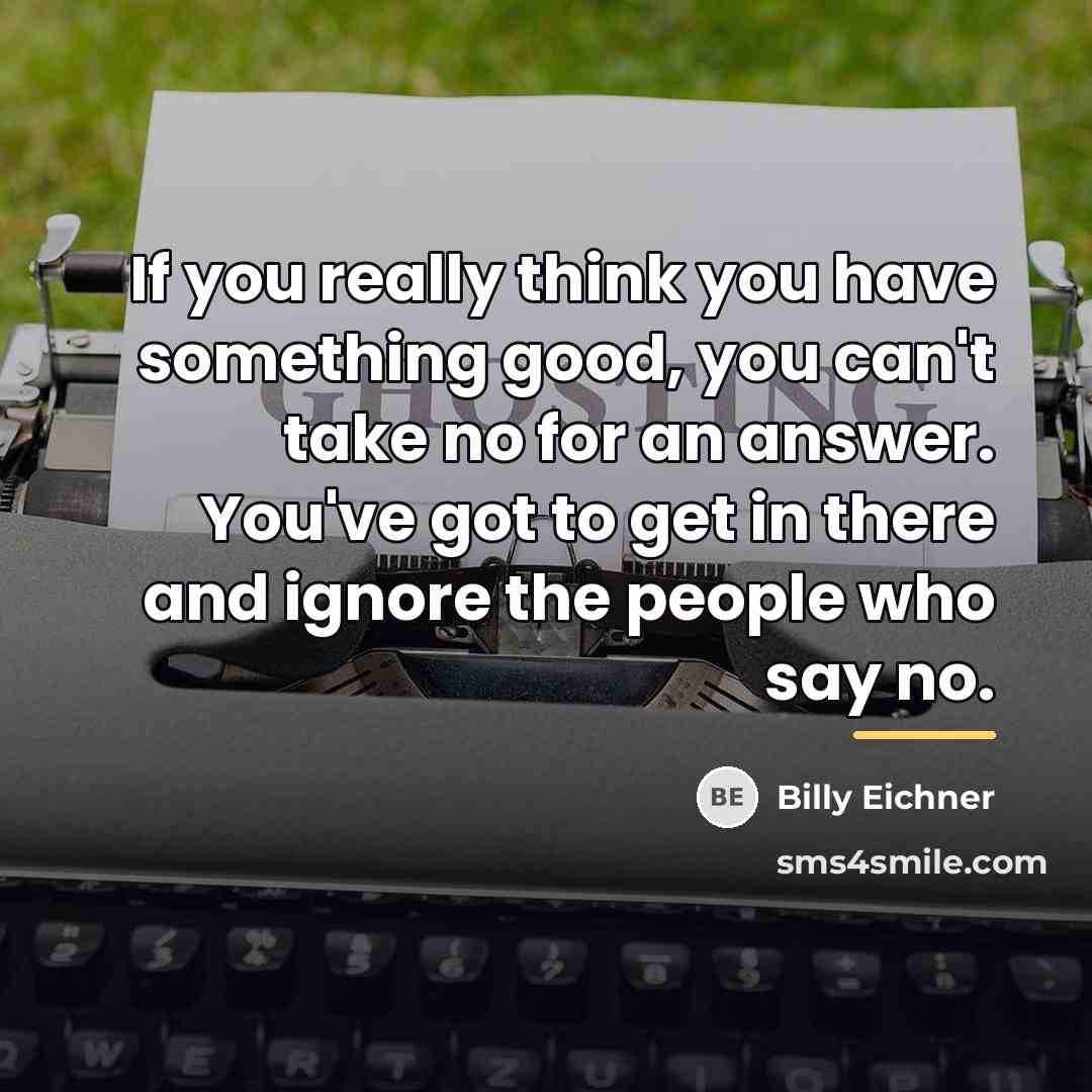 “If you really think you have something good, you can't…” quote by Billy Eichner
