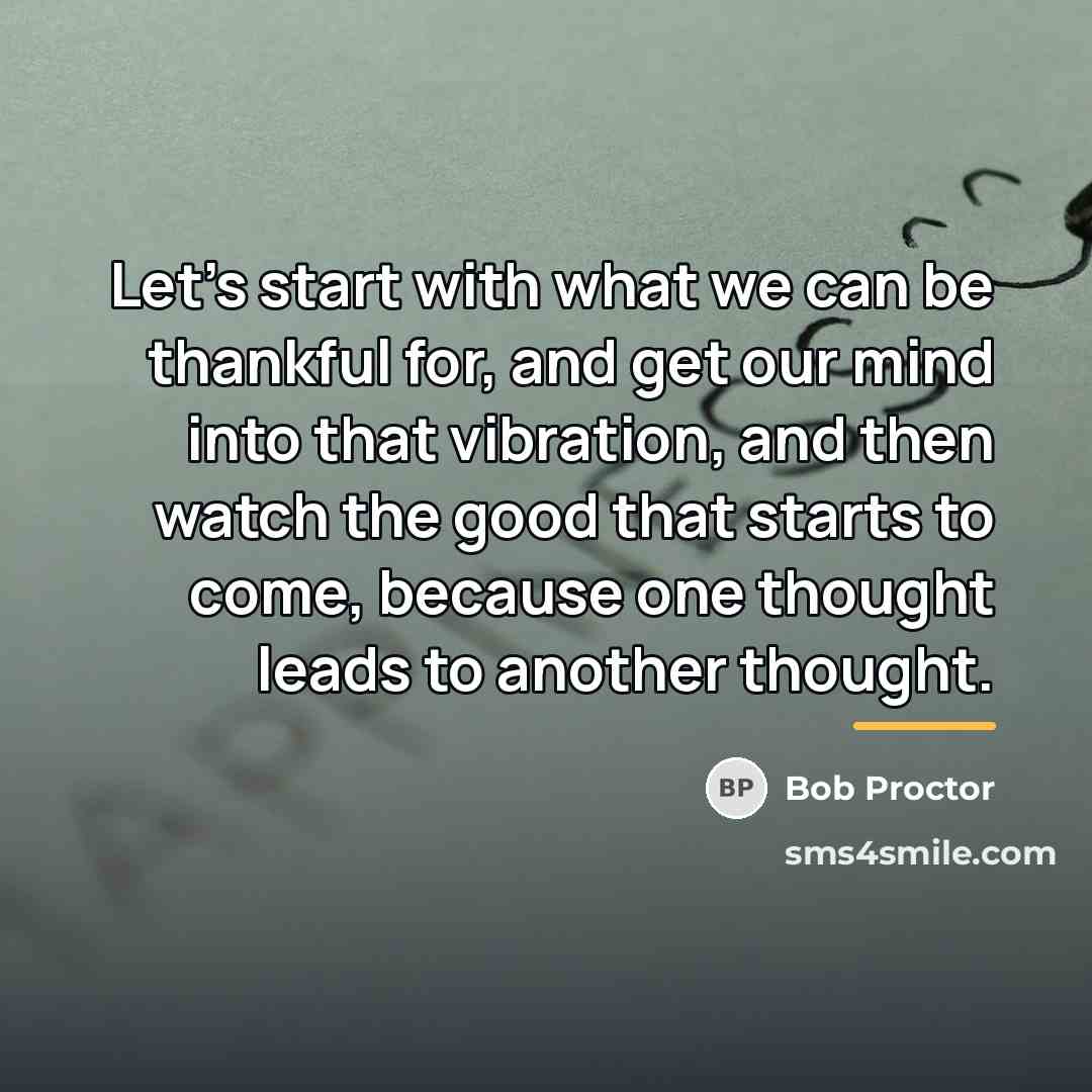 “Let's start with what we can be thankful for, and…” quote by Bob Proctor