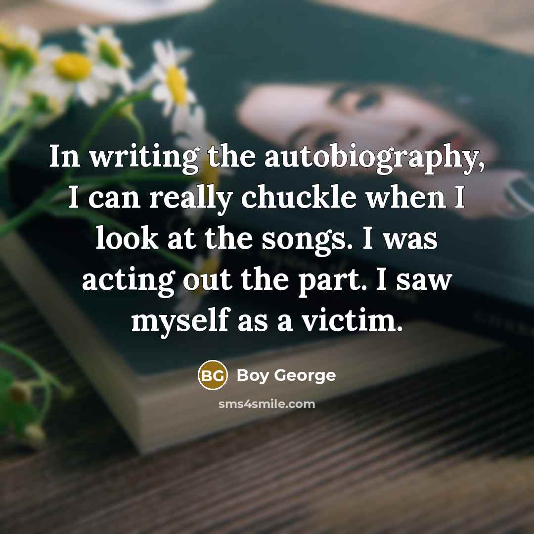 “In writing the autobiography, I can really chuckle when I…” quote by Boy George