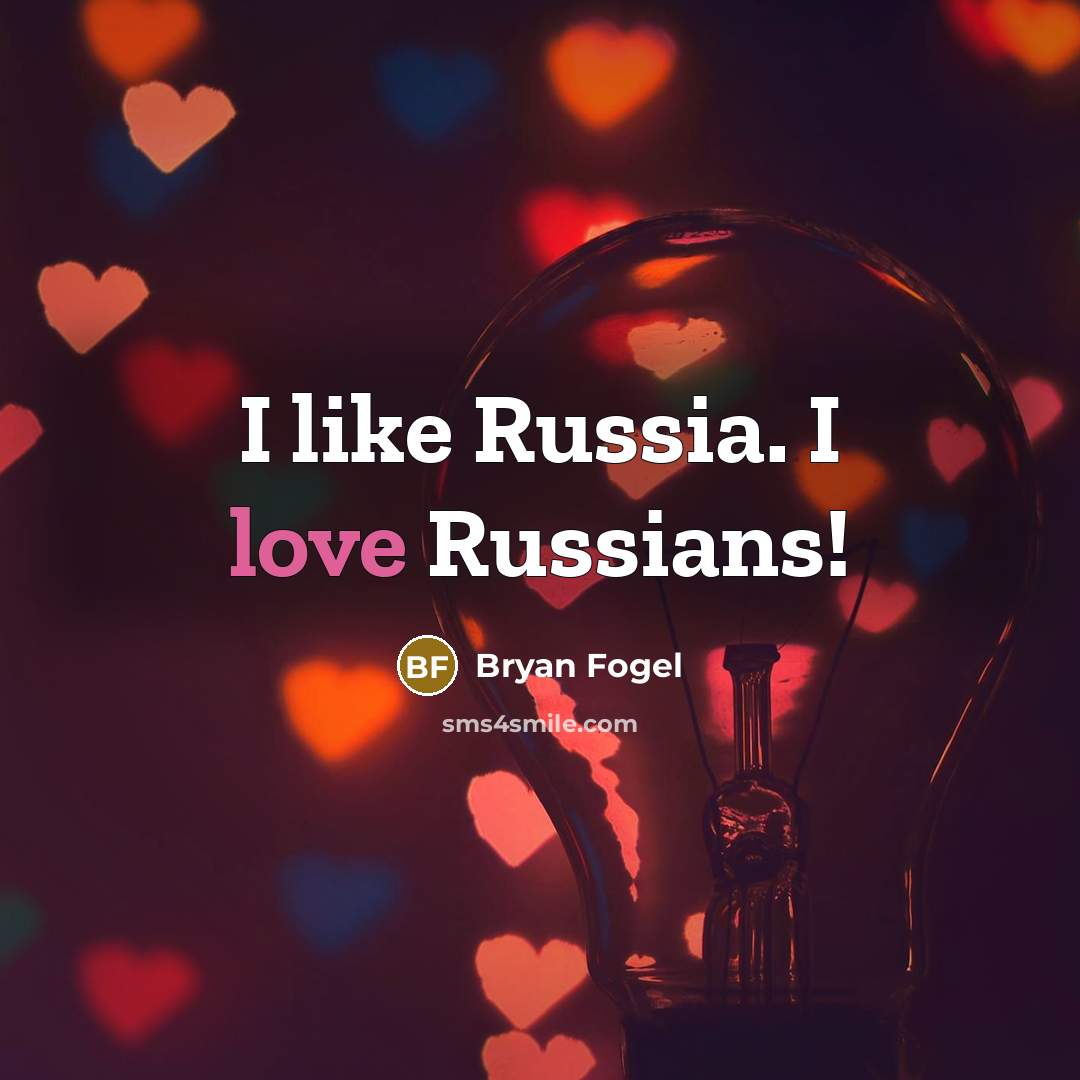 “I like Russia. I love Russians!…” quote by Bryan Fogel