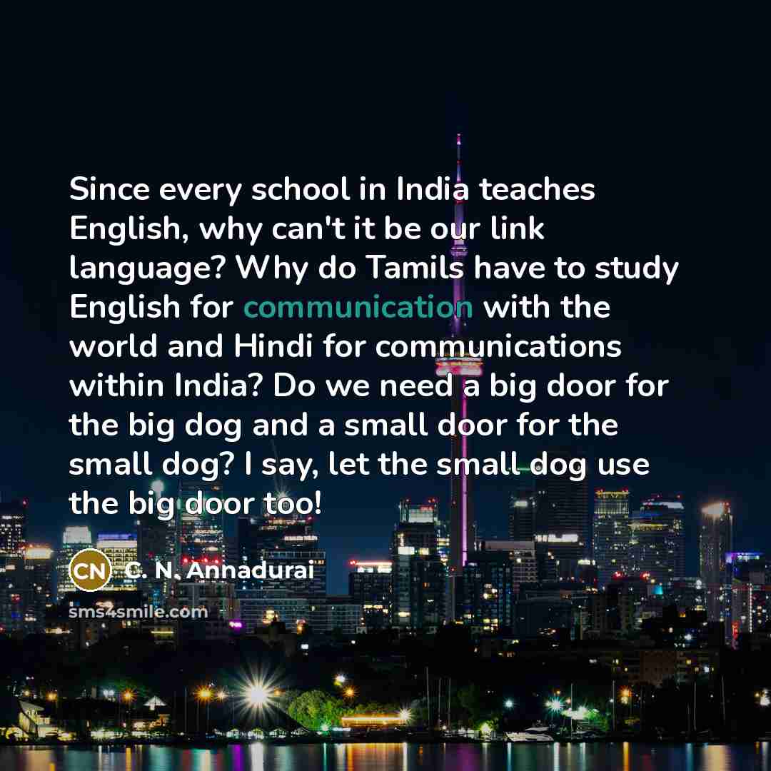 “Since every school in India teaches English, why can't it…” quote by C. N. Annadurai