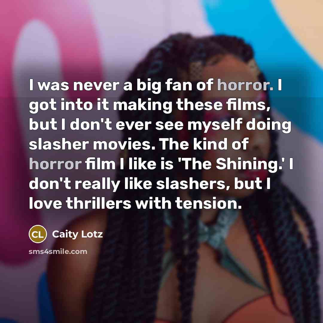 “I was never a big fan of horror. I got…” quote by Caity Lotz
