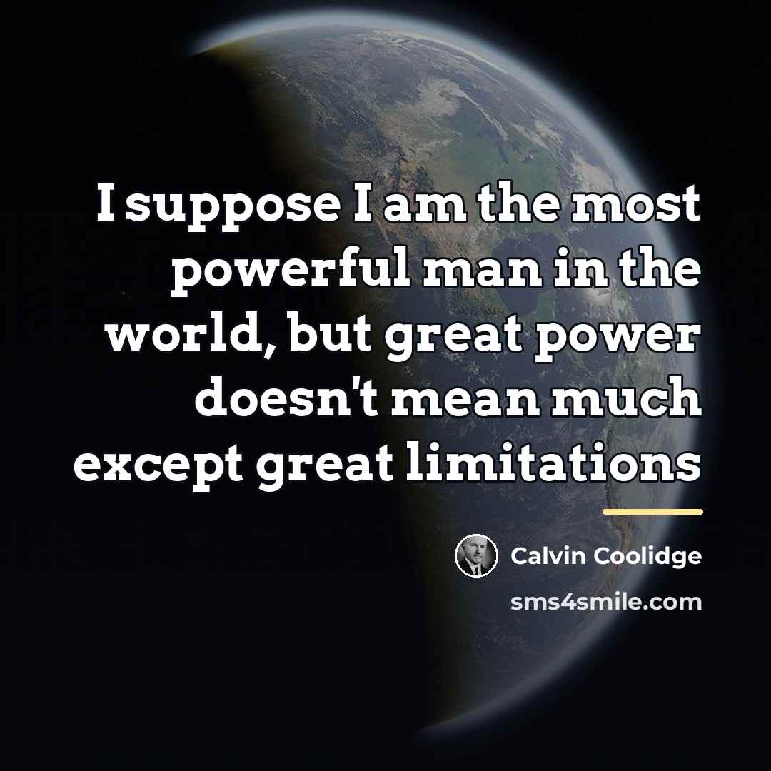 “I suppose I am the most powerful man in the…” quote by Calvin Coolidge