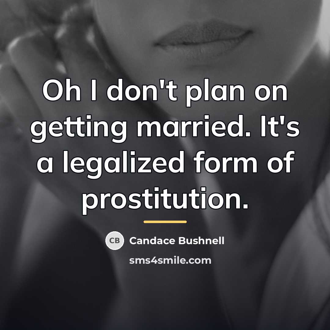 “Oh I don't plan on getting married. It's a legalized…” quote by Candace Bushnell