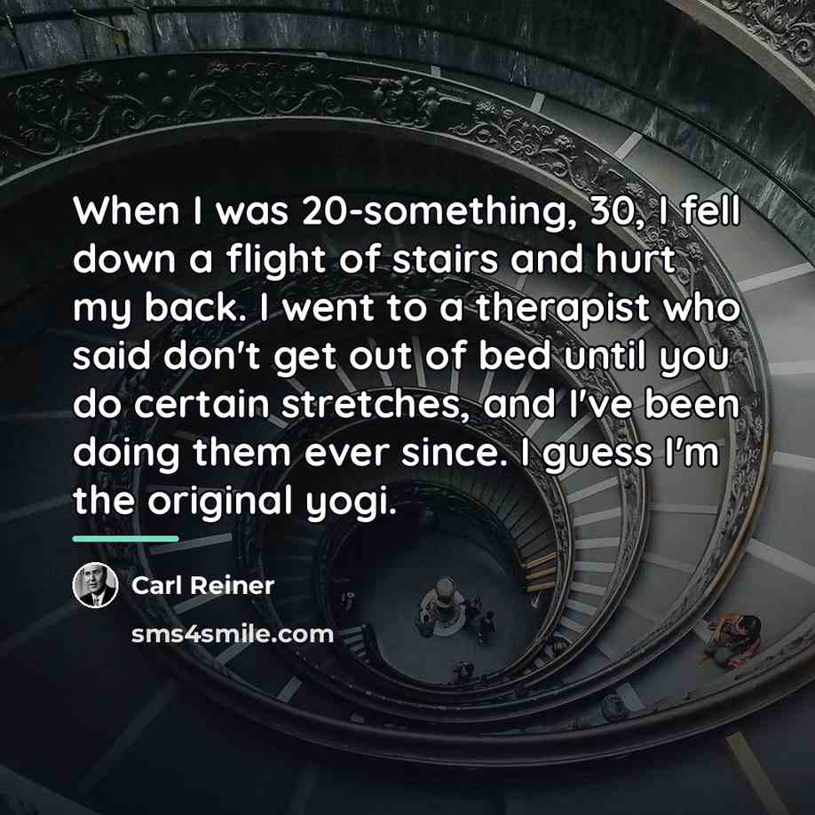 “When I was 20-something, 30, I fell down a flight…” quote by Carl Reiner
