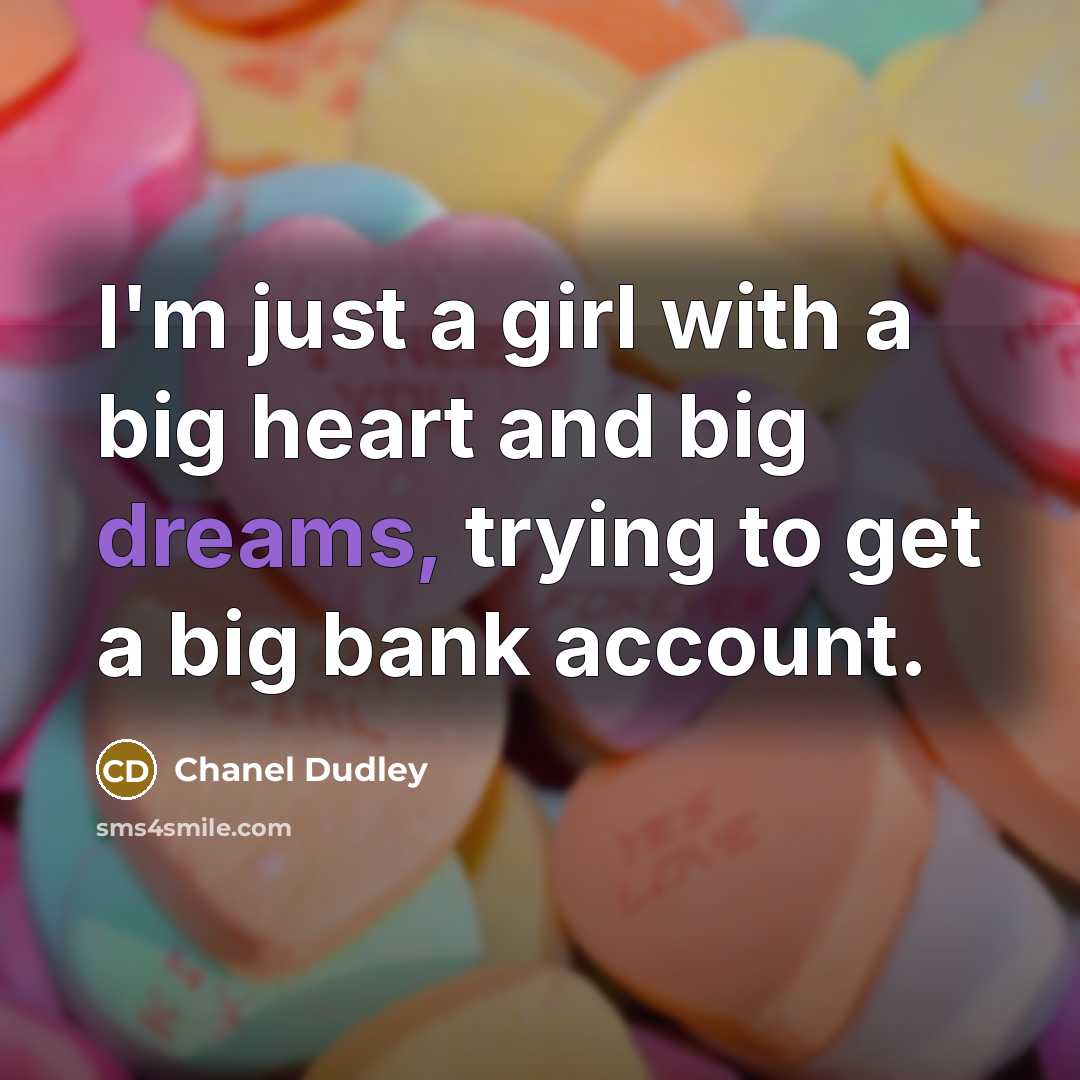 “I'm just a girl with a big heart and big…” quote by Chanel Dudley