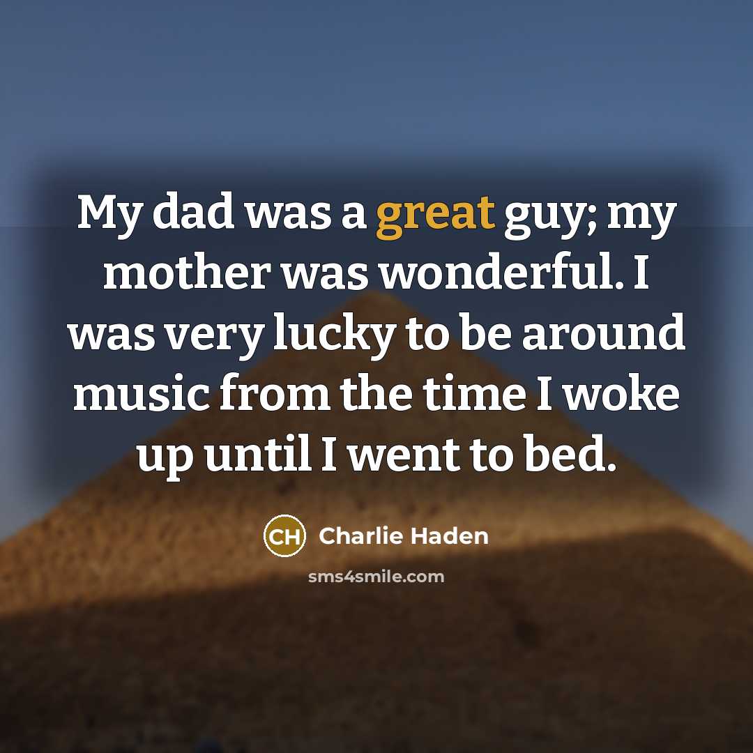 “My dad was a great guy; my mother was wonderful.…” quote by Charlie Haden