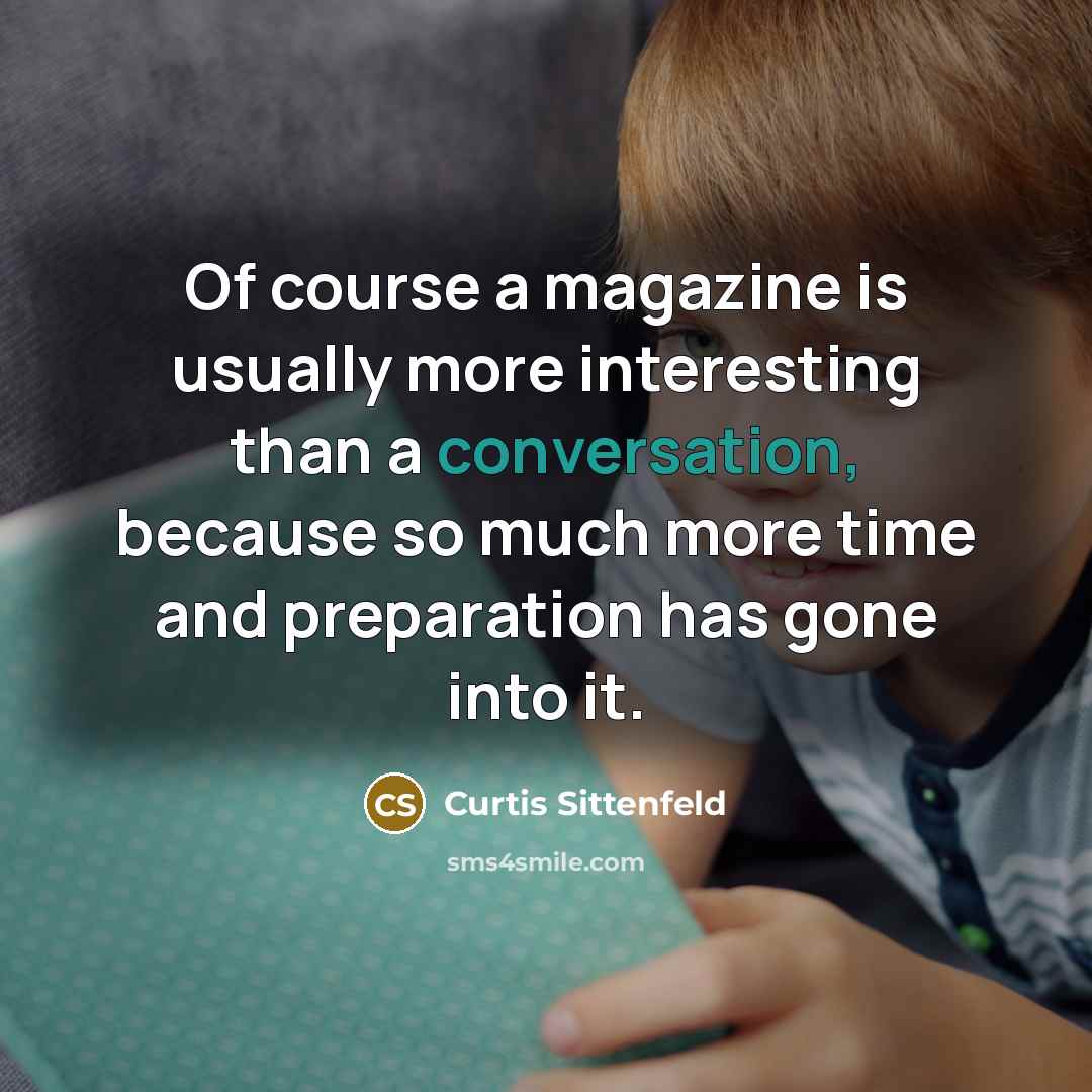“Of course a magazine is usually more interesting than a…” quote by Curtis Sittenfeld