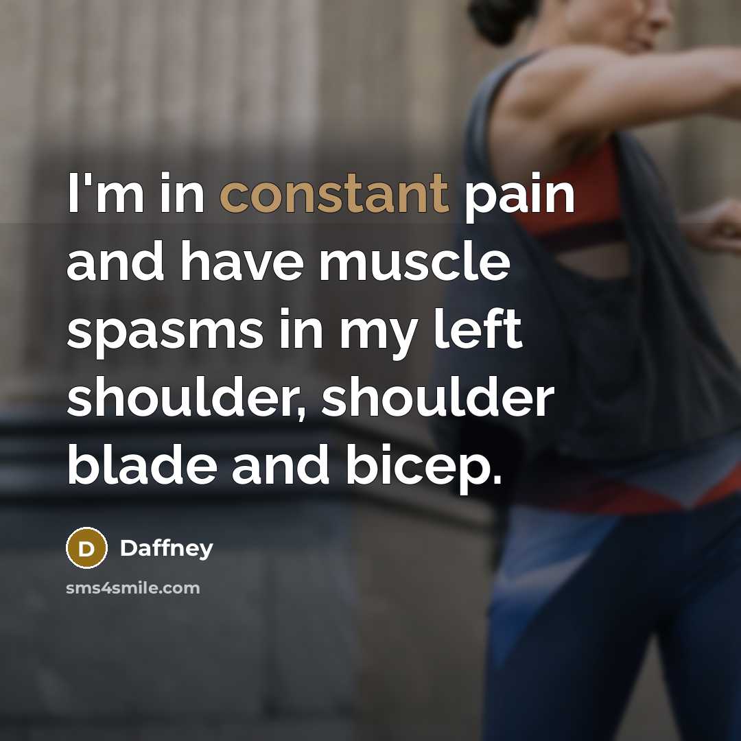 “I'm in constant pain and have muscle spasms in my…” quote by Daffney