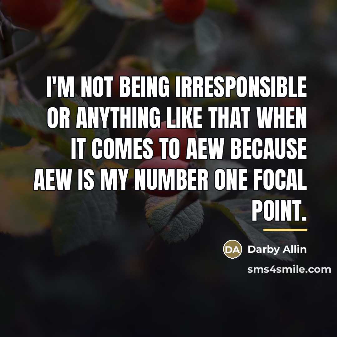 “I'm not being irresponsible or anything like that when it…” quote by Darby Allin
