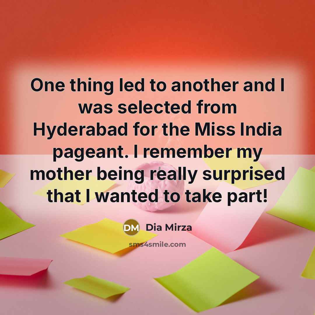 “One thing led to another and I was selected from…” quote by Dia Mirza