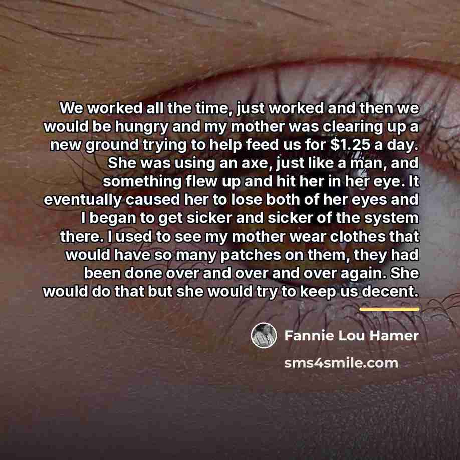 “We worked all the time, just worked and then we…” quote by Fannie Lou Hamer