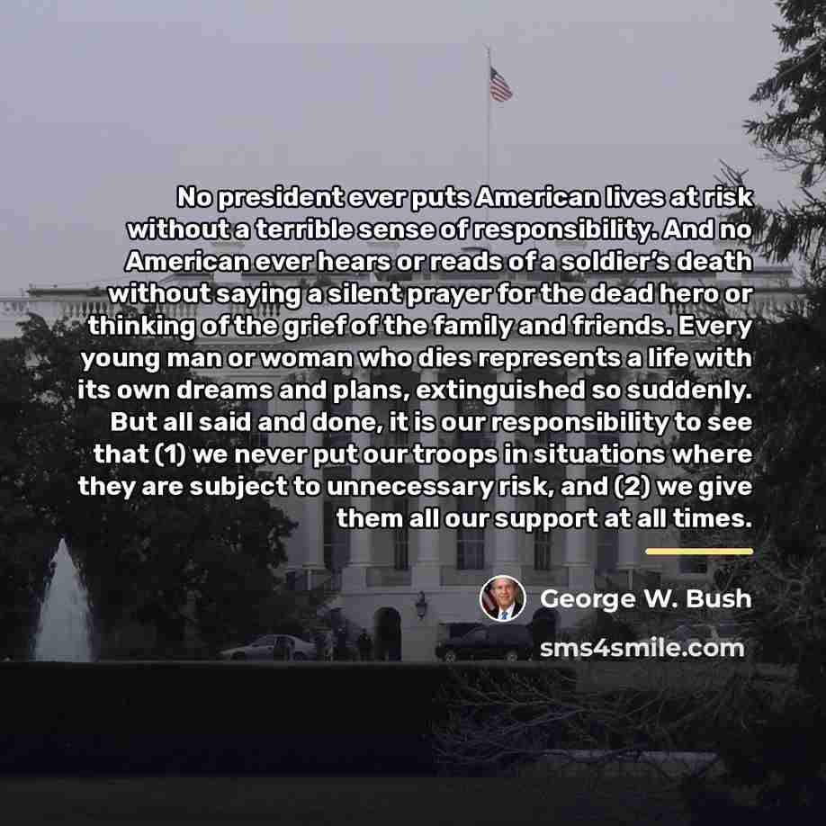 “No president ever puts American lives at risk without a…” quote by George W. Bush