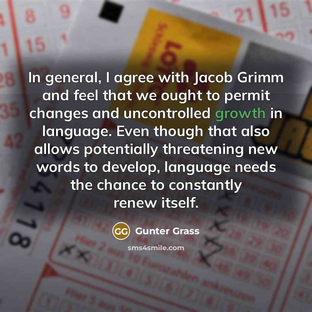 “In general, I agree with Jacob Grimm and feel that…” quote by Gunter Grass
