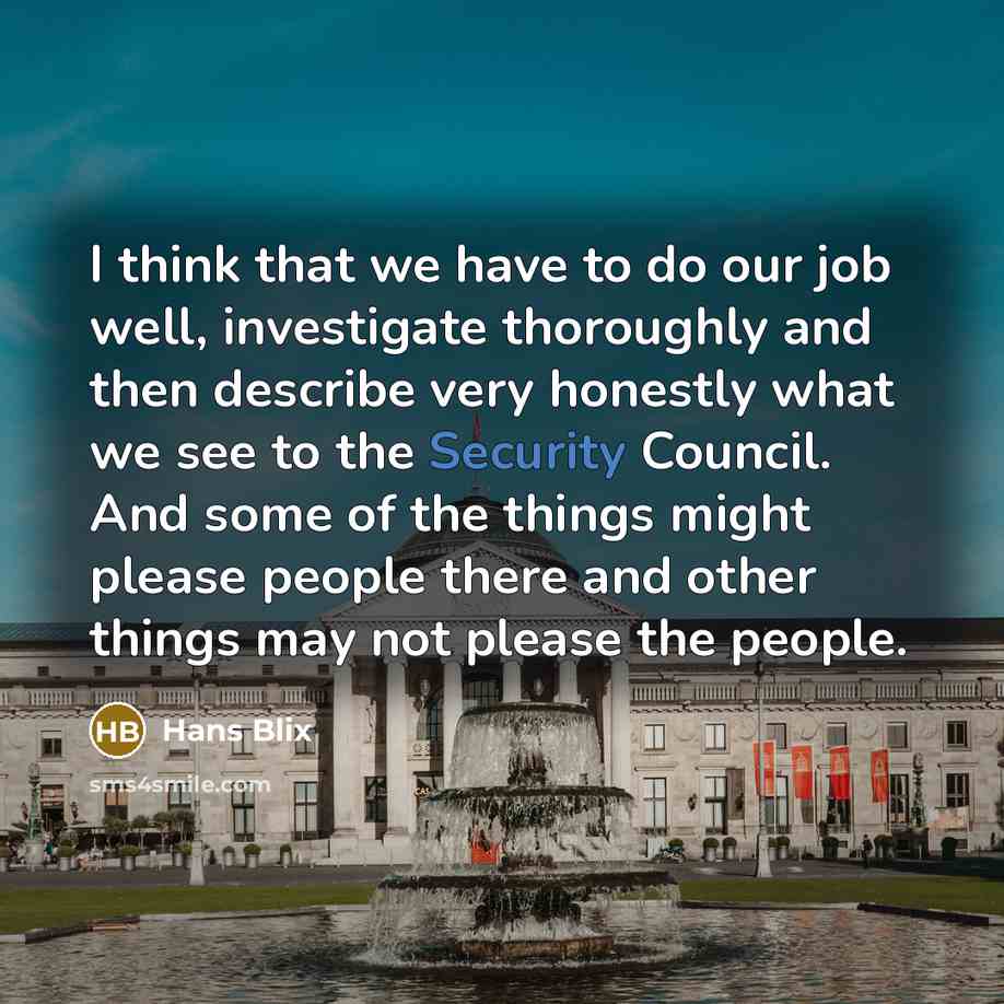 “I think that we have to do our job well,…” quote by Hans Blix