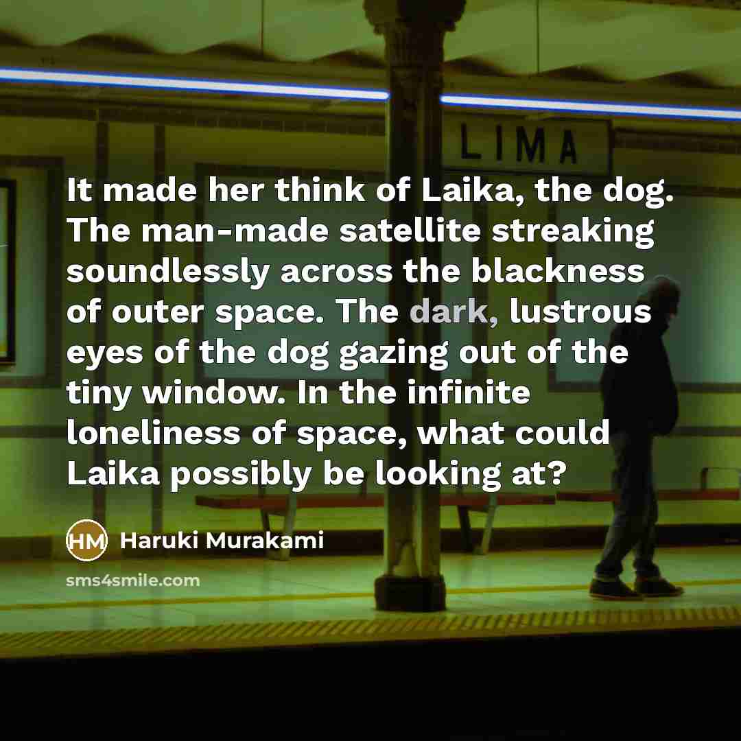“It made her think of Laika, the dog. The man-made…” quote by Haruki Murakami