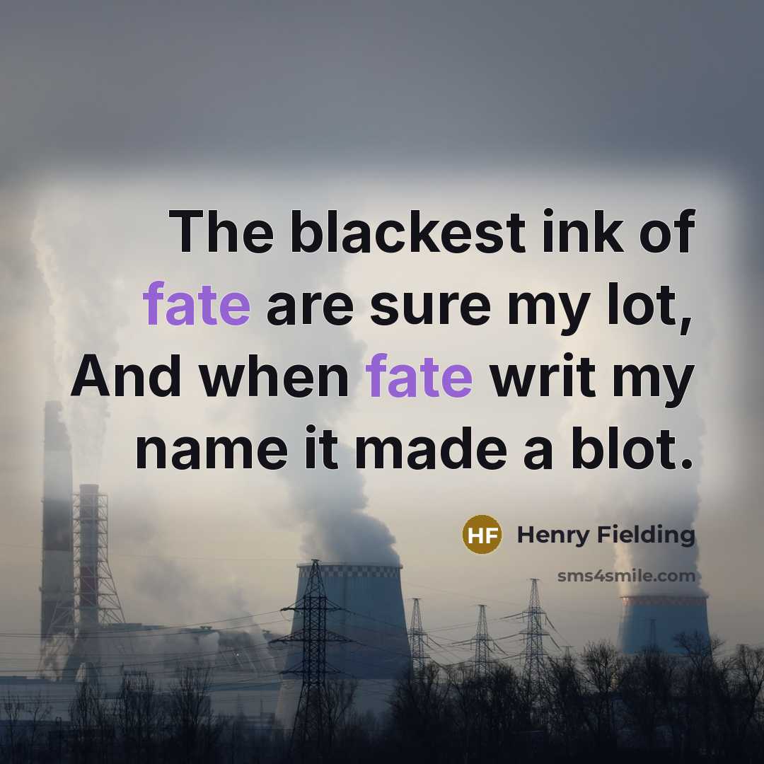 “The blackest ink of fate are sure my lot, And…” quote by Henry Fielding