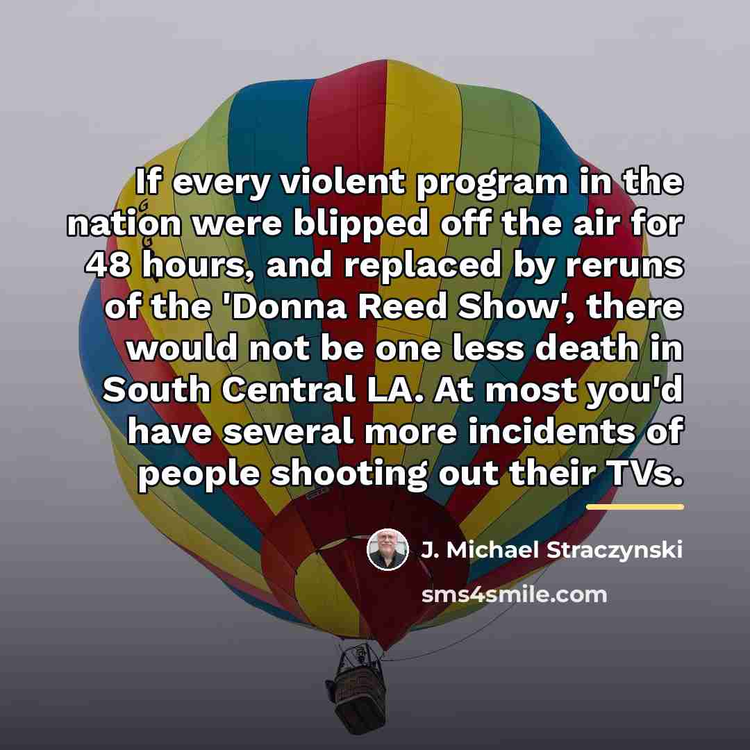 “If every violent program in the nation were blipped off…” quote by J. Michael Straczynski