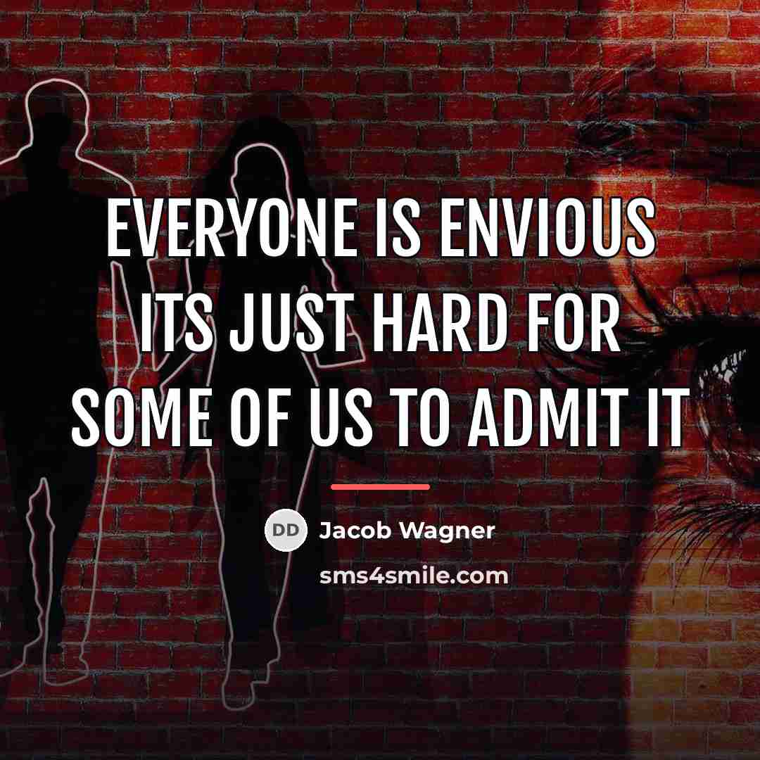 “Everyone is envious its just hard for some of us…” quote by Jacob Wagner